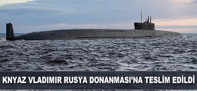 Knyaz Vladimir, Rusya Donanması'na teslim edildi