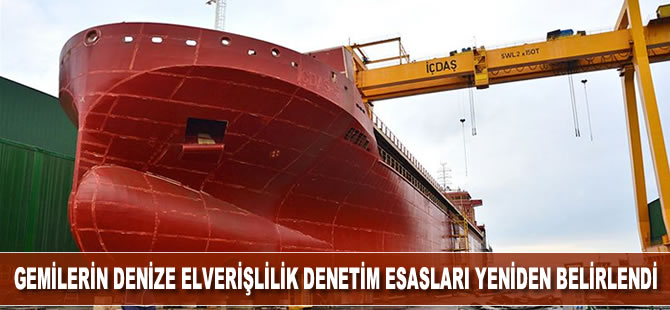 Gemilerin denize elverişlilik denetiminin esasları yeniden belirlendi