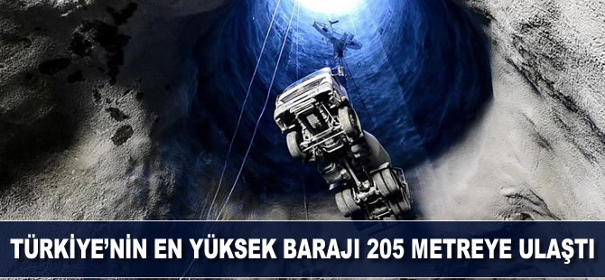 Türkiye'nin en yüksek barajı 205 metreye ulaştı