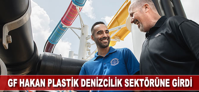 GF Hakan Plastik denizcilik sektörüne girdi