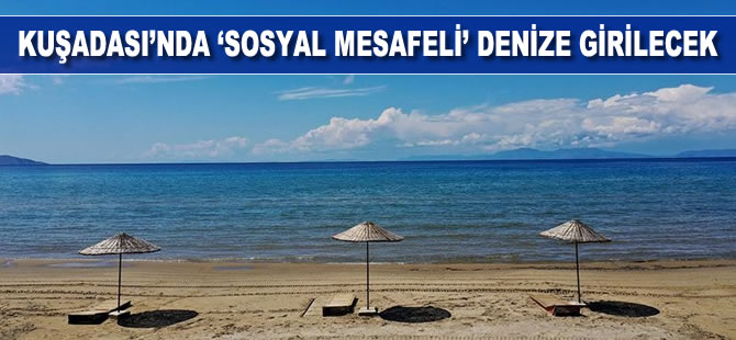 Kuşadası'nda manzarasıyla büyüleyen milli parkta 'sosyal mesafeli' denize girilecek