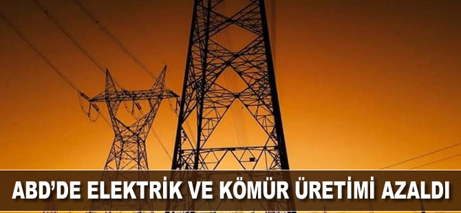 ABD'de elektrik ve kömür üretimi azaldı