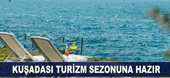 Kuşadası, turizm sezonuna hazır