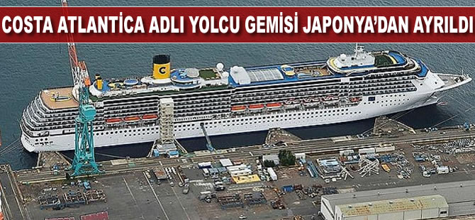Covid-19 vakaları görülen Costa Atlantica adlı yolcu gemisi Japonya'dan ayrıldı