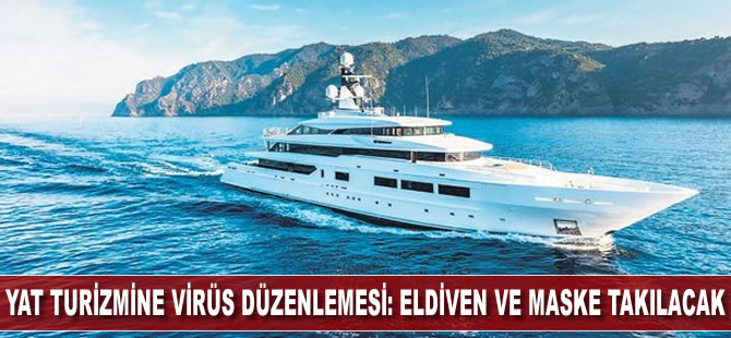 Yat turizmine Kovid-19 düzenlemesi: Yolcular maske ve eldiven takacak