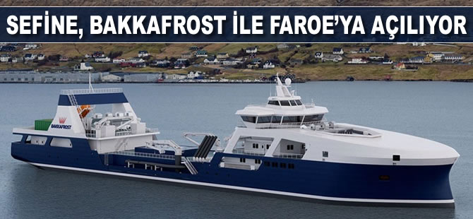 Sefine, Bakkafrost ile Faroe’ya açılıyor