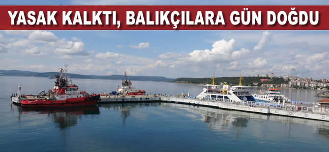 Yasak kalktı, balıkçılara gün doğdu