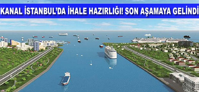 Kanal İstanbul’da ihale hazırlığı! Son aşamaya gelindi