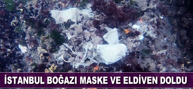 İstanbul Boğazı maske ve eldiven doldu