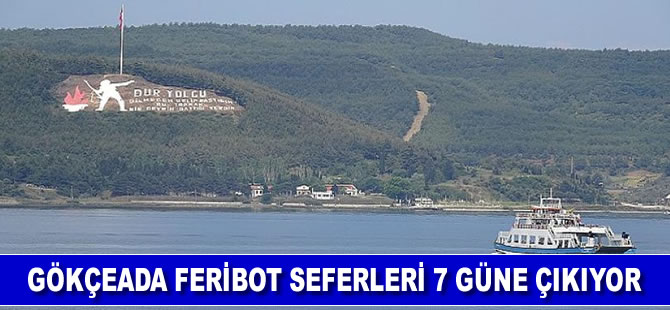 Gökçeada'ya feribot seferleri 7 güne çıkıyor