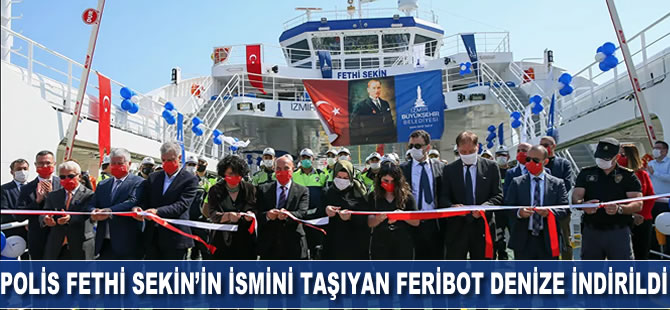Polis Fethi Sekin'in isminin verildiği feribot denize indirildi