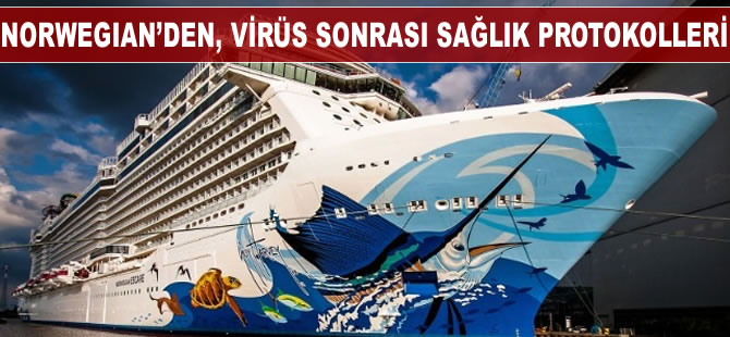 Norwegian Cruise Line, virüs sonrası gemiler için sağlık protokollerini açıkladı