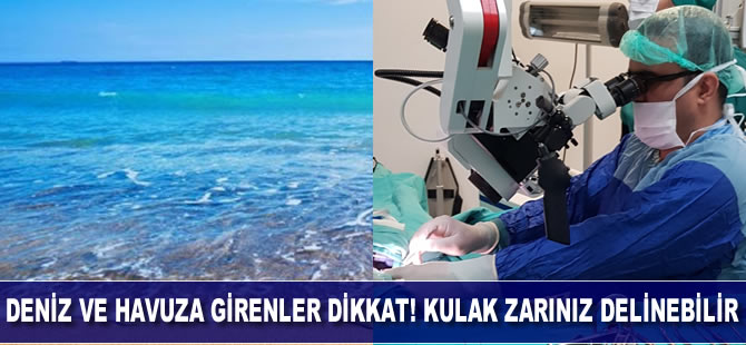 Havuz ve denize girerken dikkat, kulak zarınız delinebilir
