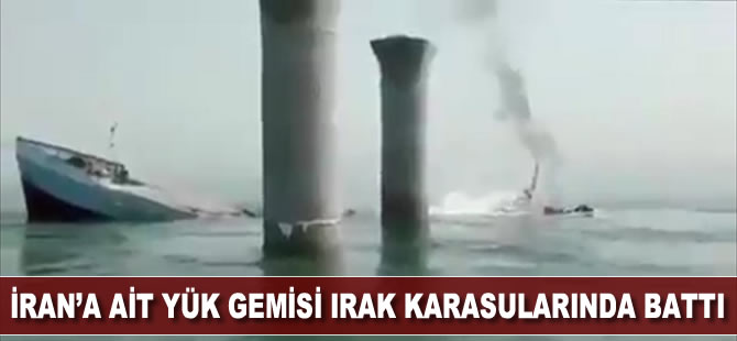 İran'a ait yük gemisi Irak karasularında battı