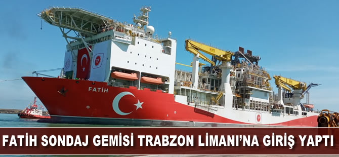 Fatih Sondaj Gemisi Trabzon Limanı’na giriş yaptı