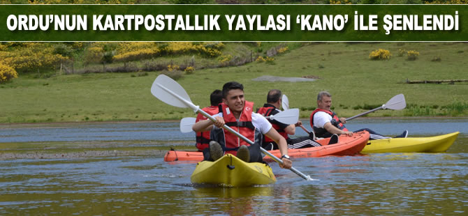 Ordu’nun kartpostallık yaylası ‘kano’ ile şenlendi