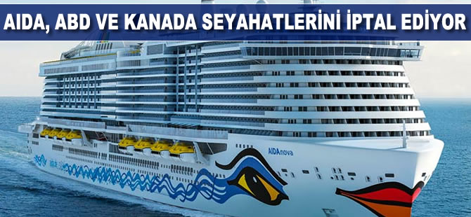 AIDA, tüm ABD ve Kanada seyahatlerini iptal ediyor