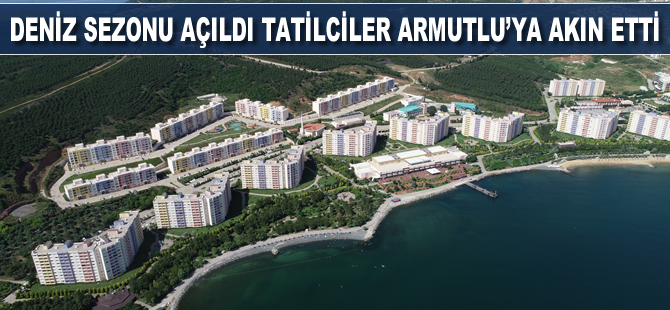 Marmara’da deniz sezonu açıldı, tatilciler Armutlu’ya akın etti