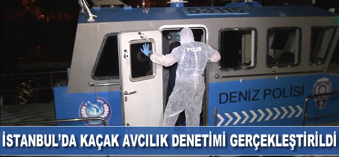 İstanbul’da deniz polisi ve il tarım müdürlüğü kaçak avcılık denetimi gerçekleştirdi