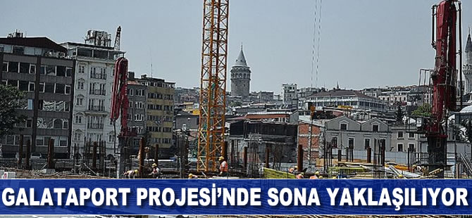 Galataport Projesi’nde sona yaklaşıldı