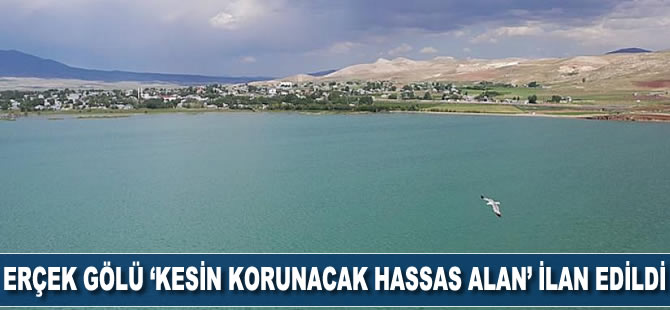 Erçek Gölü 'kesin korunacak hassas alan' ilan edildi