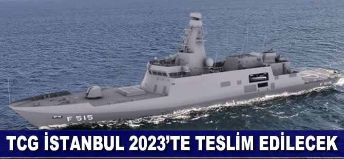 TCG İstanbul 2023'te teslim edilecek