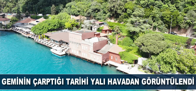 Geminin çarptığı tarihi yalının son hali havadan görüntülendi