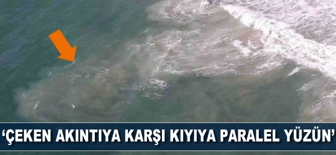 Çeken akıntıya karşı kıyıya paralel yüzün