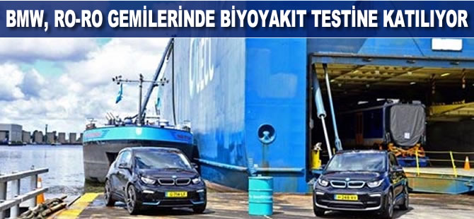 BMW, Ro-Ro gemilerinde biyoyakıt testine katılıyor