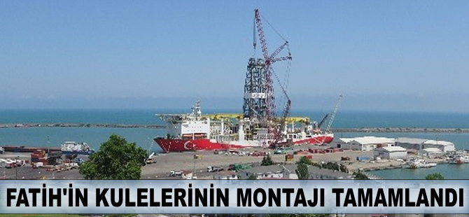 Fatih Sondaj Gemisi'nde kulelerin montajı beklenenden hızlı oldu