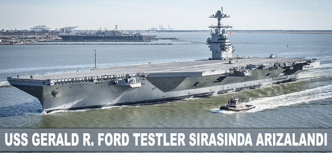 ABD'nin süper uçak gemisi USS Gerald R. Ford, testler sırasında yeniden arızalandı