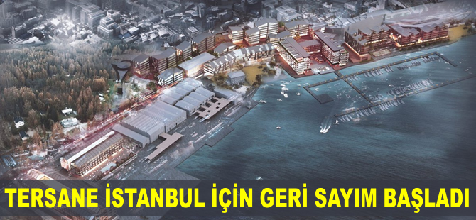Tersane İstanbul Projesi için geri sayım başladı