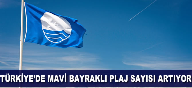 Mavi bayraklı plaj sayımız artıyor
