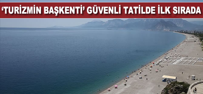 'Turizmin başkenti' güvenli tatilde ilk sırada