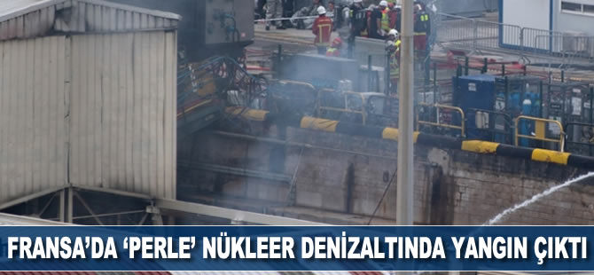 Fransa'da "Perle" nükleer denizaltında yangın çıktı