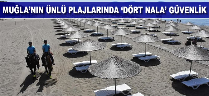 Muğla'nın ünlü plajlarında 'dört nala' güvenlik