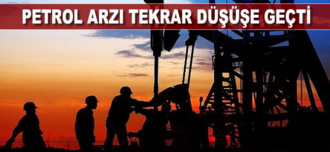 Petrol arzı tekrar düşüşe geçti