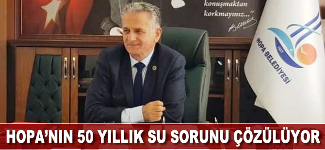 Hopa'nın 50 yıllık su sorunu çözülüyor