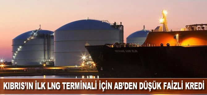 Güney Kıbrıs’ın ilk LNG terminali için AB’den düşük faizli kredi