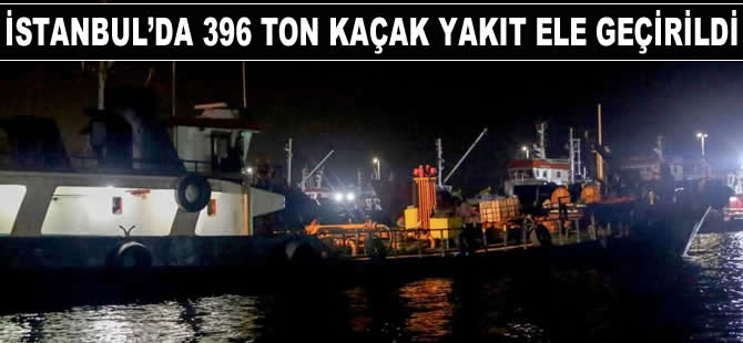 İstanbul'da 396 bin litre kaçak akaryakıt ele geçirildi