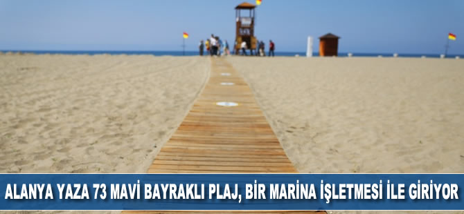 Alanya yaza 73 mavi bayraklı plaj ve bir marina işletmesi ile giriyor