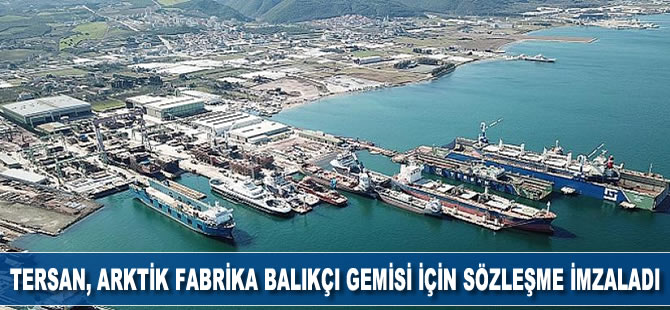 Tersan, Arktik Fabrika Balıkçı Gemisi için sözleşme imzaladı