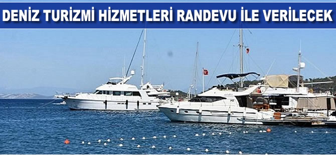 Deniz turizmi hizmetleri randevu ile verilecek