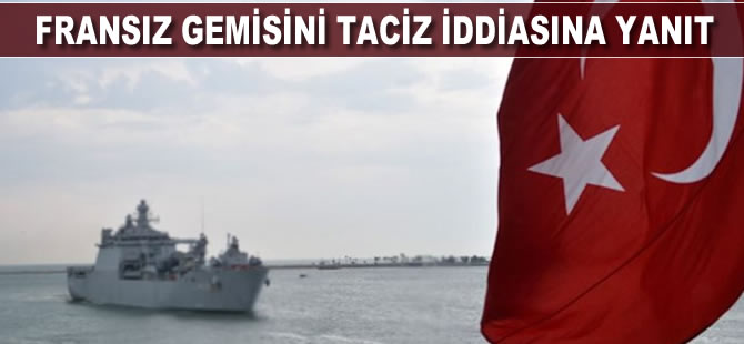 Fransız gemisini taciz iddiasına yanıt