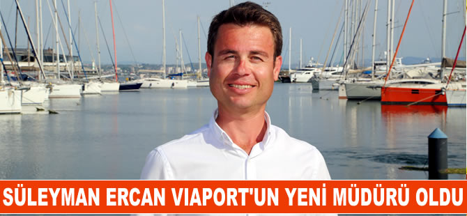 Viaport Marina’nın yeni müdürü Süleyman Ercan oldu