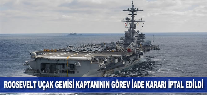 ABD'nin Roosevelt uçak gemisi kaptanının göreve iade kararı iptal edildi