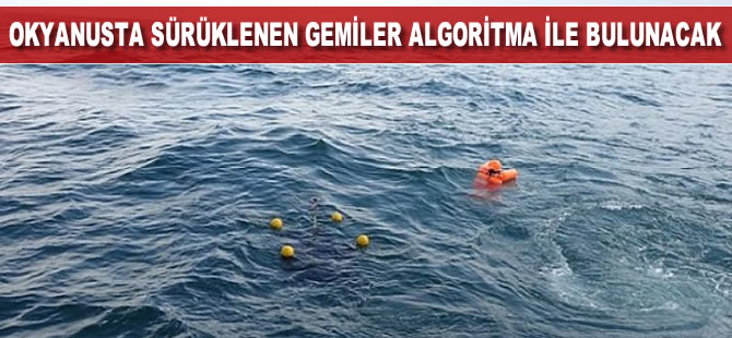 Okyanusta sürüklenen gemiler algoritma ile bulunacak