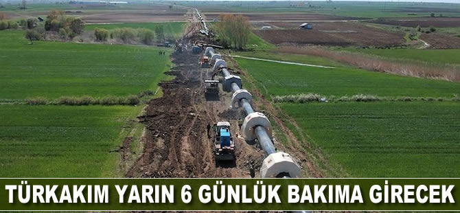 TürkAkım yarın 6 günlük bakıma girecek