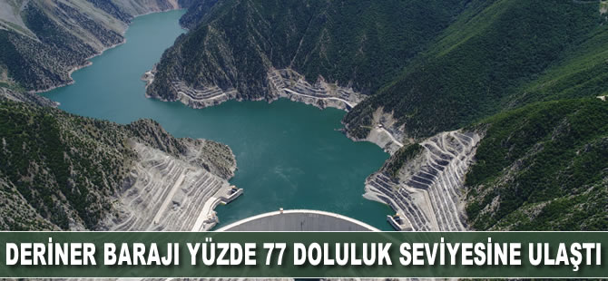 Deriner Barajı yüzde 77 doluluk seviyesine ulaştı