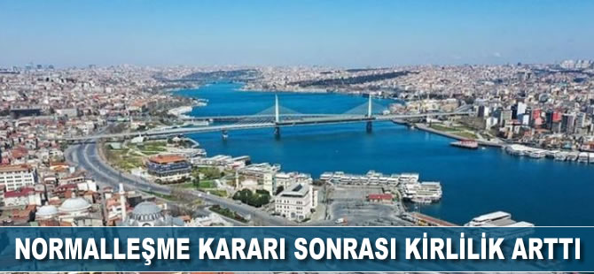 Normalleşme kararı sonrası kirlilik arttı!